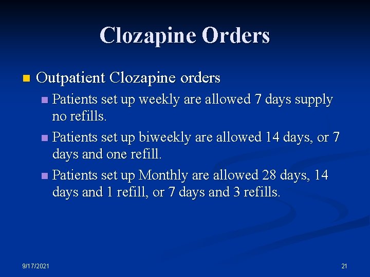 Clozapine Orders n Outpatient Clozapine orders Patients set up weekly are allowed 7 days