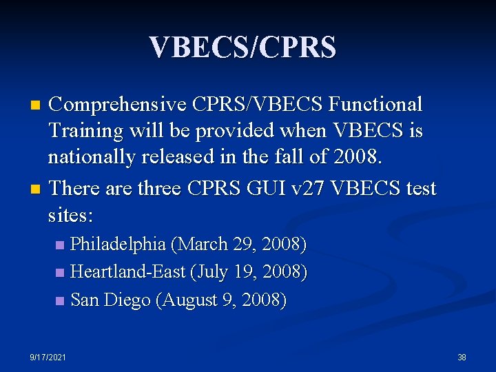 VBECS/CPRS Comprehensive CPRS/VBECS Functional Training will be provided when VBECS is nationally released in