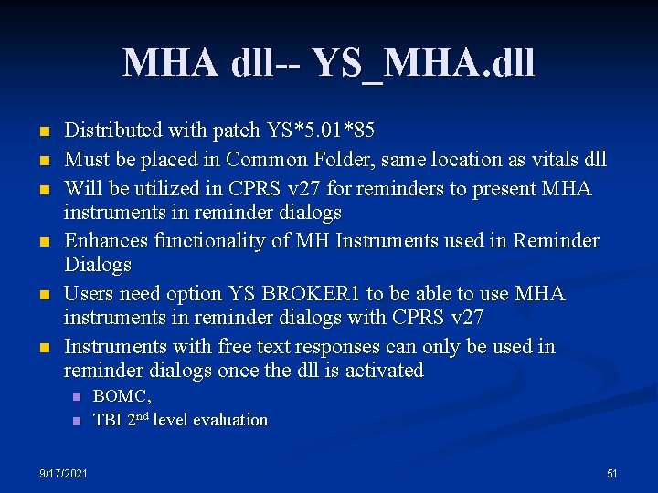 MHA dll-- YS_MHA. dll n n n Distributed with patch YS*5. 01*85 Must be