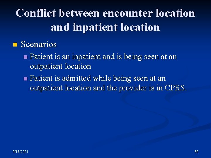 Conflict between encounter location and inpatient location n Scenarios Patient is an inpatient and