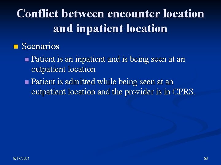 Conflict between encounter location and inpatient location n Scenarios Patient is an inpatient and