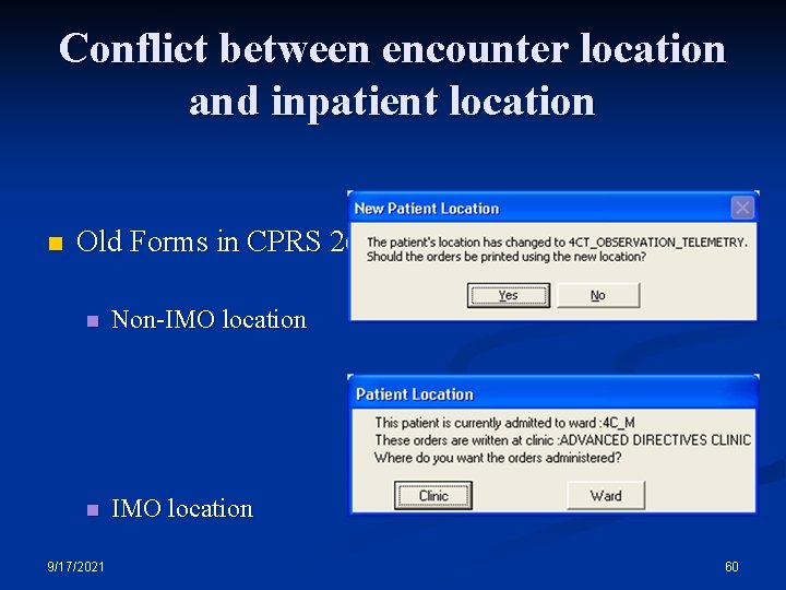 Conflict between encounter location and inpatient location n Old Forms in CPRS 26 n