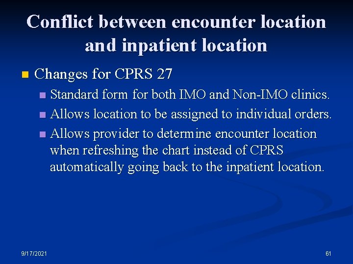 Conflict between encounter location and inpatient location n Changes for CPRS 27 Standard form