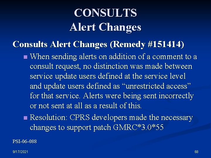 CONSULTS Alert Changes Consults Alert Changes (Remedy #151414) When sending alerts on addition of
