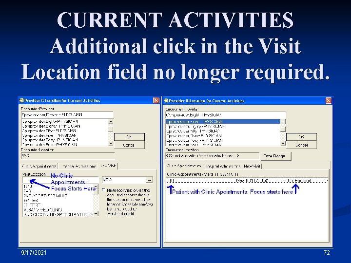 CURRENT ACTIVITIES Additional click in the Visit Location field no longer required. 9/17/2021 72