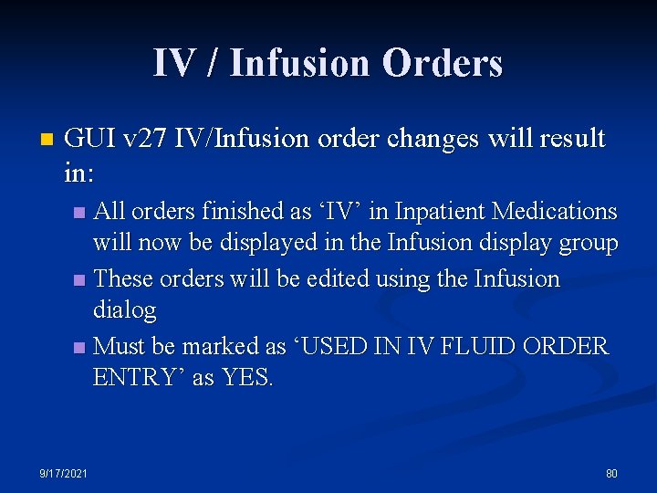 IV / Infusion Orders n GUI v 27 IV/Infusion order changes will result in: