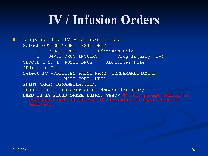 IV / Infusion Orders n To update the IV Additives file: Select OPTION NAME: