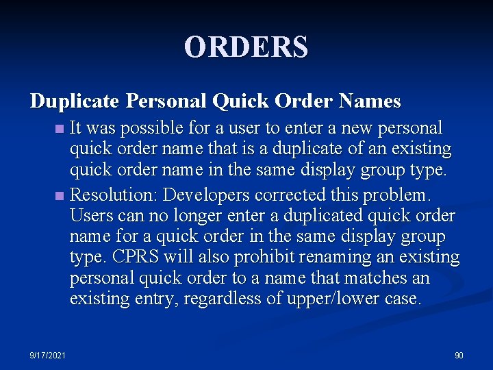 ORDERS Duplicate Personal Quick Order Names It was possible for a user to enter