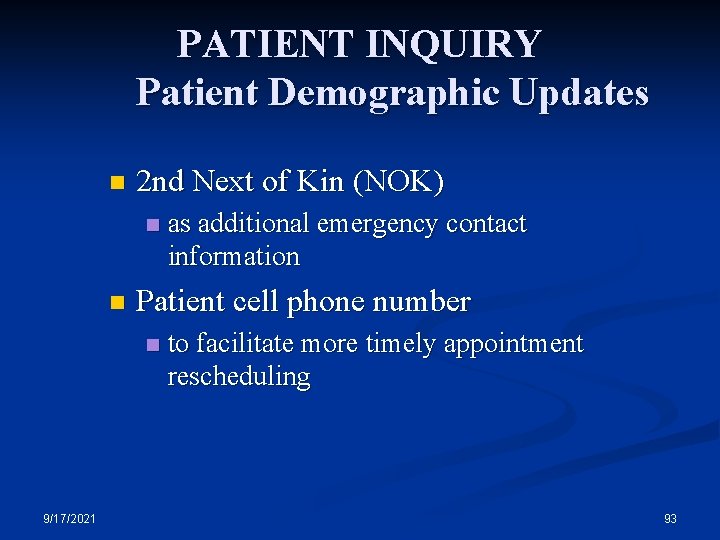 PATIENT INQUIRY Patient Demographic Updates n 2 nd Next of Kin (NOK) n n