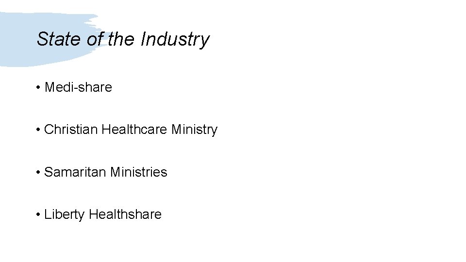 State of the Industry • Medi-share • Christian Healthcare Ministry • Samaritan Ministries •