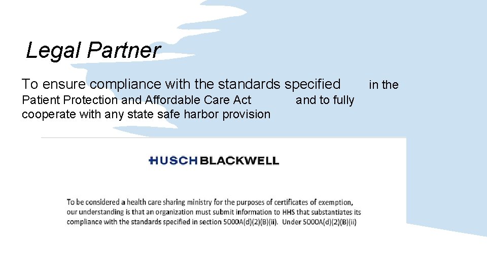 Legal Partner To ensure compliance with the standards specified Patient Protection and Affordable Care