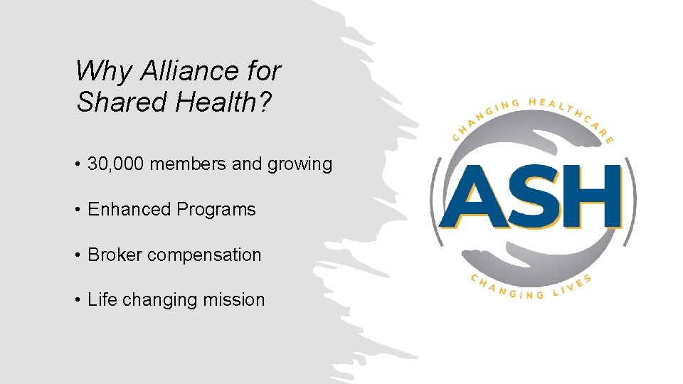 Why Alliance for Shared Health? • 30, 000 members and growing • Enhanced Programs