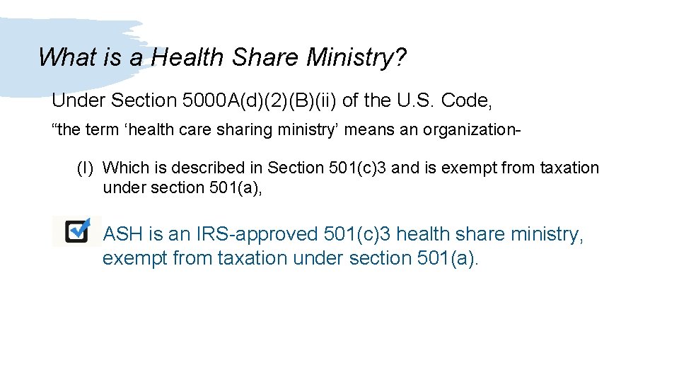 What is a Health Share Ministry? Under Section 5000 A(d)(2)(B)(ii) of the U. S.