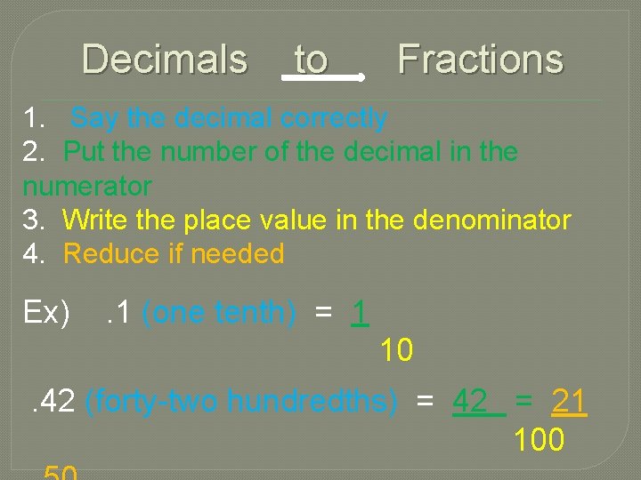 Decimals to Fractions 1. Say the decimal correctly 2. Put the number of the