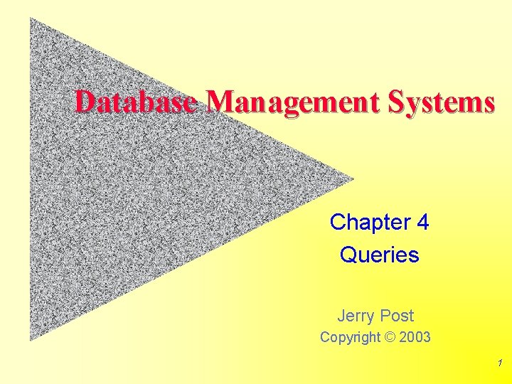 Database Management Systems Chapter 4 Queries Jerry Post Copyright © 2003 1 