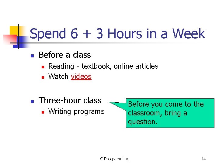 Spend 6 + 3 Hours in a Week n Before a class n n Spend 6 + 3 Hours in a Week n Before a class n n