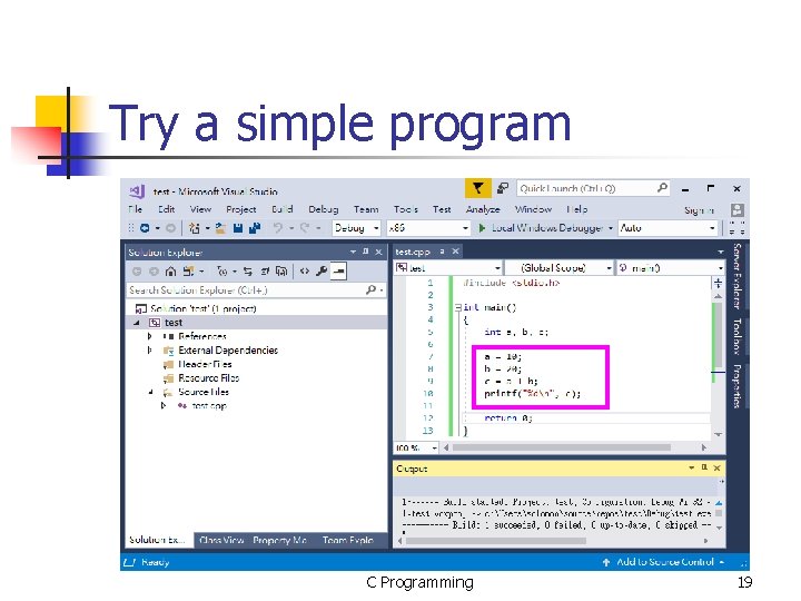 Try a simple program C Programming 19 Try a simple program C Programming 19