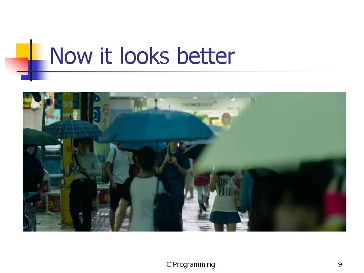 Now it looks better C Programming 9 Now it looks better C Programming 9