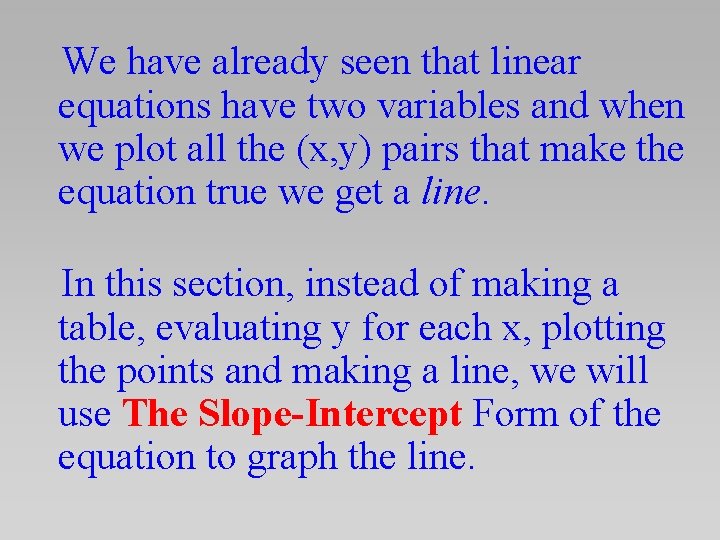 We have already seen that linear equations have two variables and when we plot