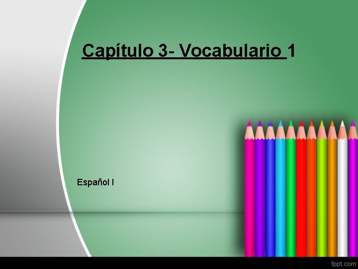 Capítulo 3 - Vocabulario 1 Español I 