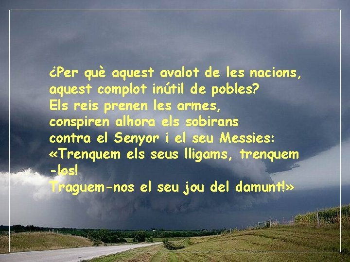 ¿Per què aquest avalot de les nacions, aquest complot inútil de pobles? Els reis