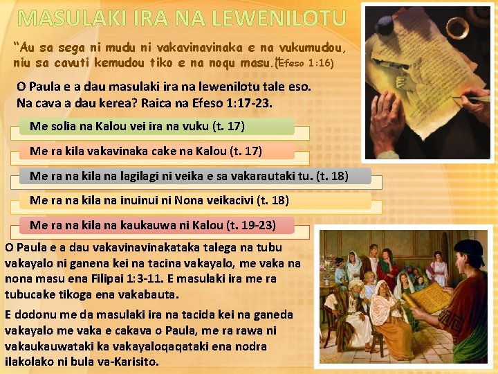 MASULAKI IRA NA LEWENILOTU “Au sa sega ni mudu ni vakavinaka e na vukumudou,