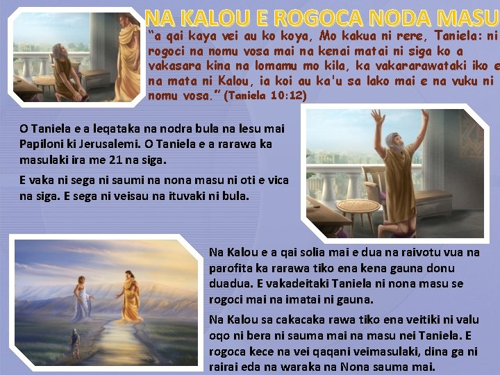 NA KALOU E ROGOCA NODA MASU “a qai kaya vei au ko koya, Mo