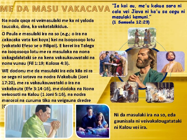 ME DA MASU VAKACAVA Na noda qaqa ni veimasulaki me ka ni yaloda taucoko,