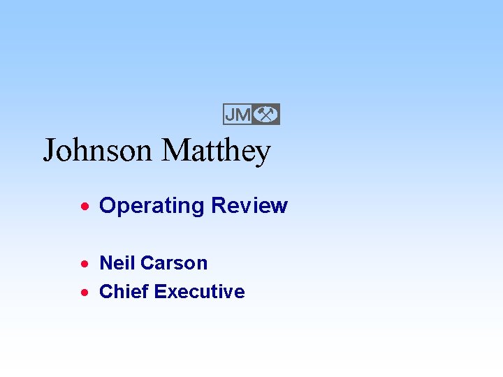 E Johnson Matthey · Operating Review · Neil Carson · Chief Executive 