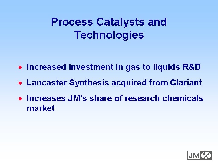 Process Catalysts and Technologies · Increased investment in gas to liquids R&D · Lancaster