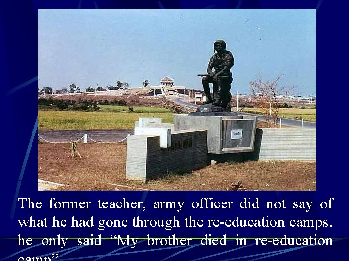 The former teacher, army officer did not say of what he had gone through