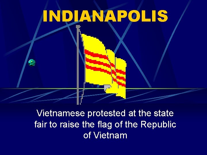 INDIANAPOLIS Vietnamese protested at the state fair to raise the flag of the Republic