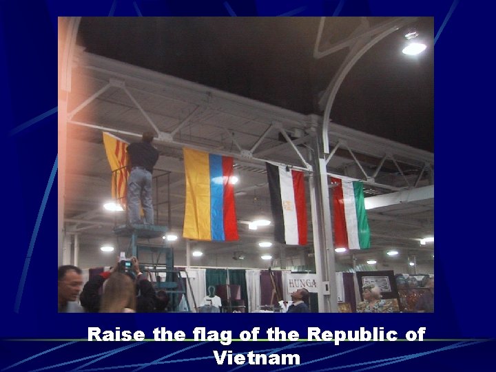 Raise the flag of the Republic of Vietnam 