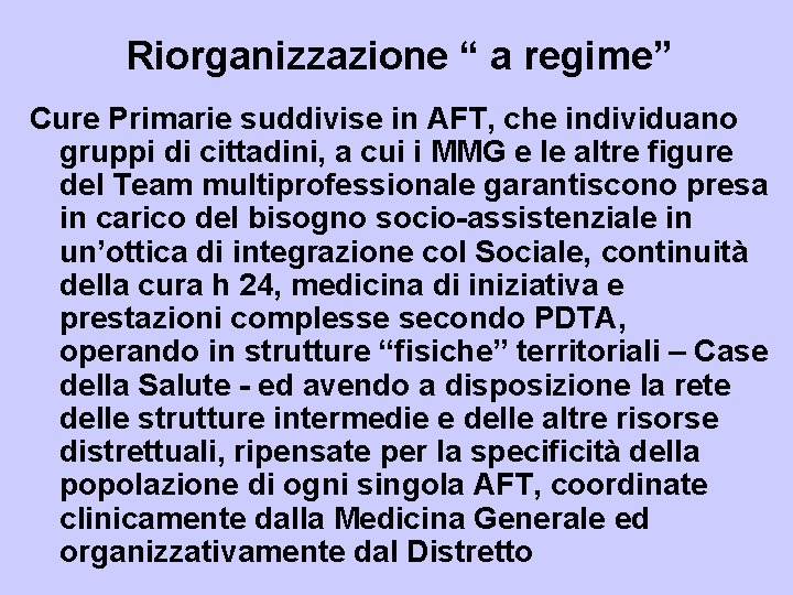 Riorganizzazione “ a regime” Cure Primarie suddivise in AFT, che individuano gruppi di cittadini,