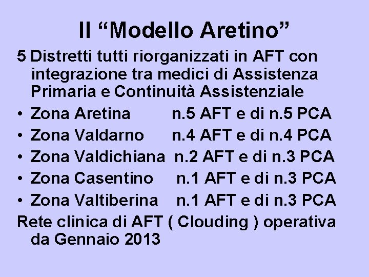 Il “Modello Aretino” 5 Distretti tutti riorganizzati in AFT con integrazione tra medici di