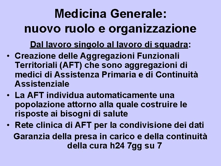 Medicina Generale: nuovo ruolo e organizzazione Dal lavoro singolo al lavoro di squadra: •