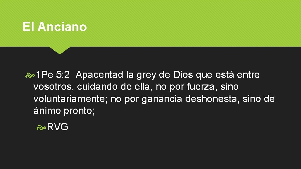 El Anciano 1 Pe 5: 2 Apacentad la grey de Dios que está entre