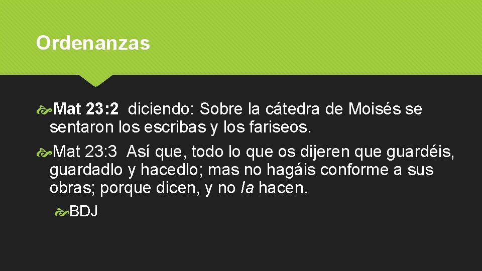 Ordenanzas Mat 23: 2 diciendo: Sobre la cátedra de Moisés se sentaron los escribas