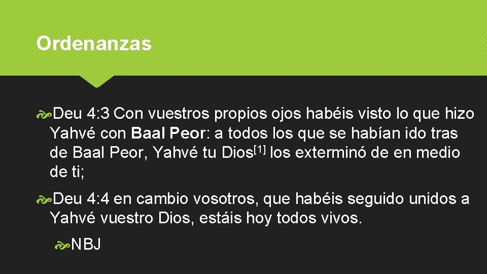 Ordenanzas Deu 4: 3 Con vuestros propios ojos habéis visto lo que hizo Yahvé