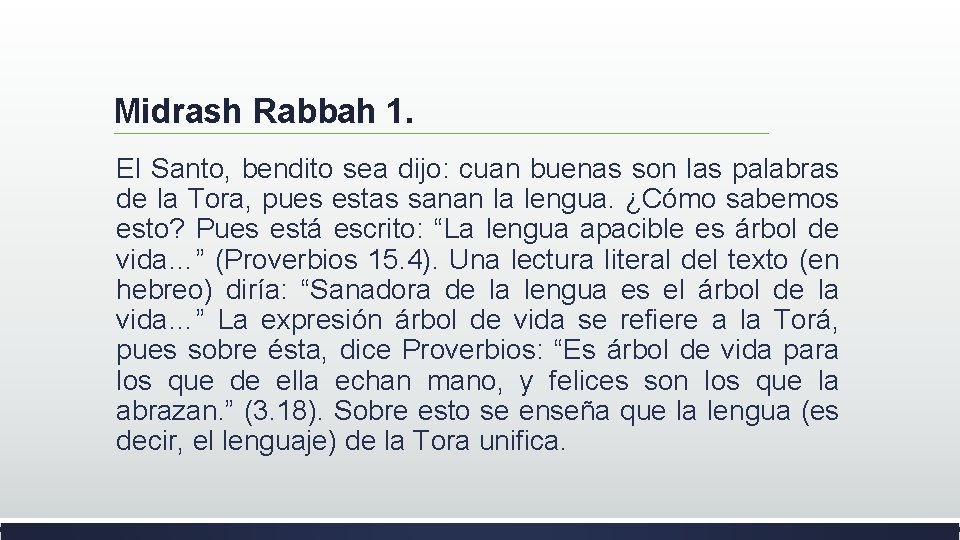 Midrash Rabbah 1. El Santo, bendito sea dijo: cuan buenas son las palabras de