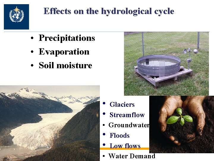 Effects on the hydrological cycle • Precipitations • Evaporation • Soil moisture • •