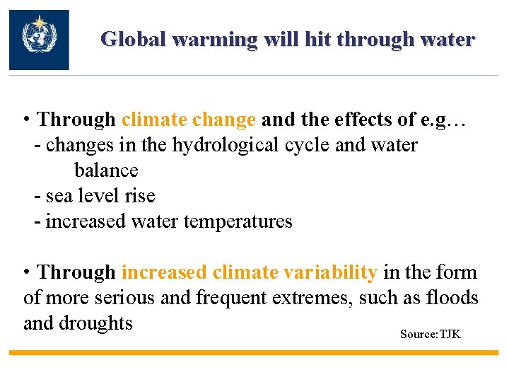 Global warming will hit through water • Through climate change and the effects of