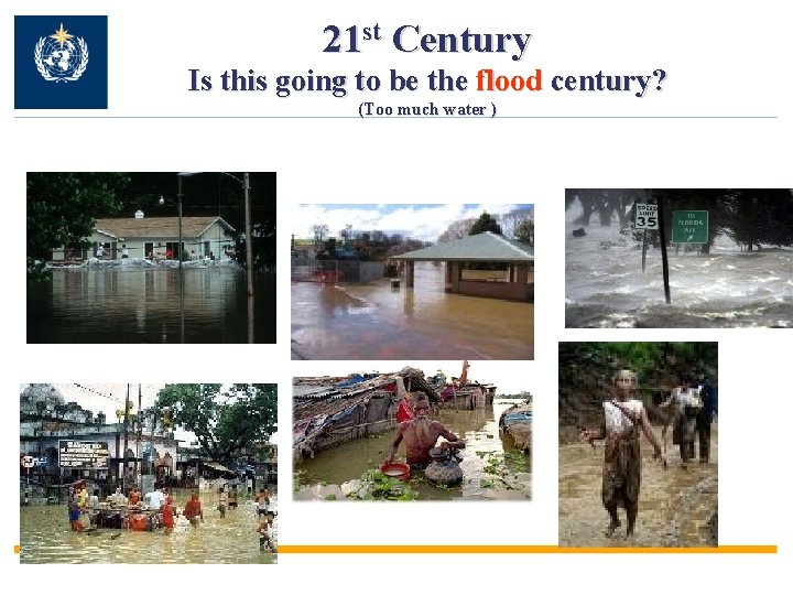 21 st Century Is this going to be the flood century? (Too much water