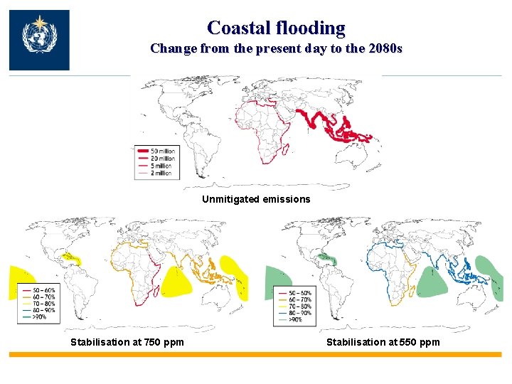 Coastal flooding Change from the present day to the 2080 s Unmitigated emissions Stabilisation