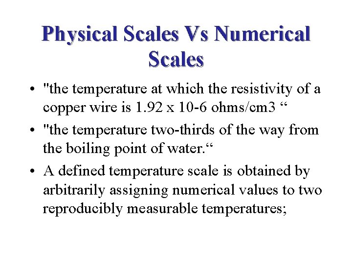 Physical Scales Vs Numerical Scales • "the temperature at which the resistivity of a