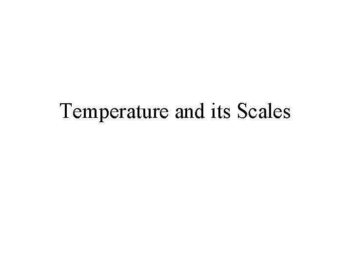 Temperature and its Scales 