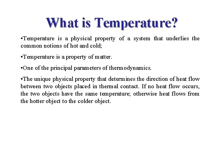 What is Temperature? • Temperature is a physical property of a system that underlies