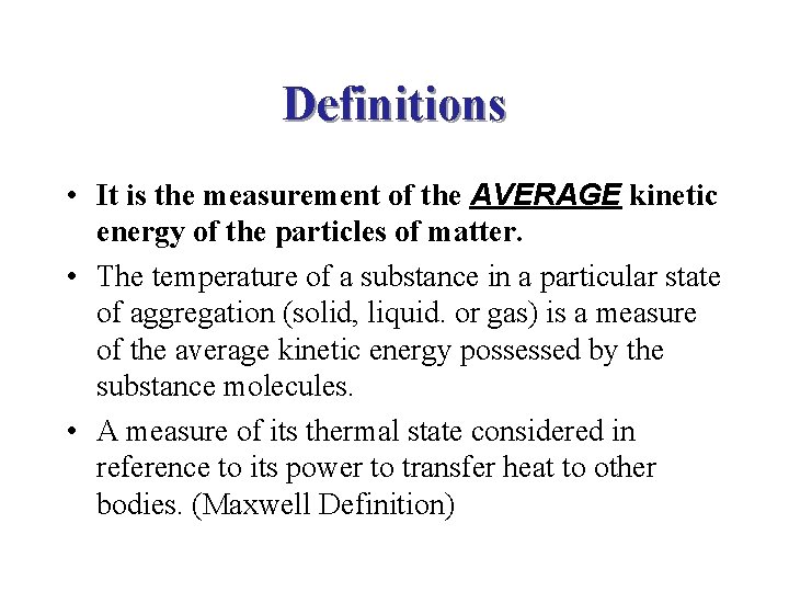 Definitions • It is the measurement of the AVERAGE kinetic energy of the particles