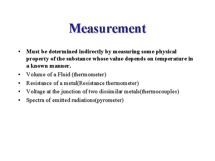 Measurement • Must be determined indirectly by measuring some physical property of the substance