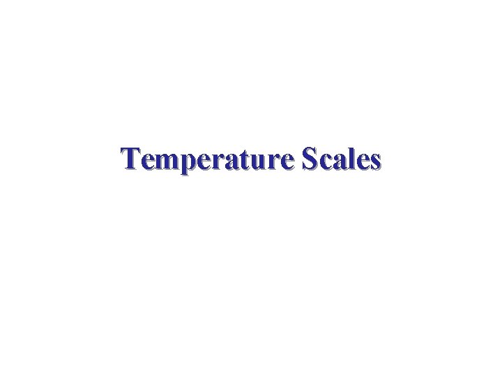 Temperature Scales 